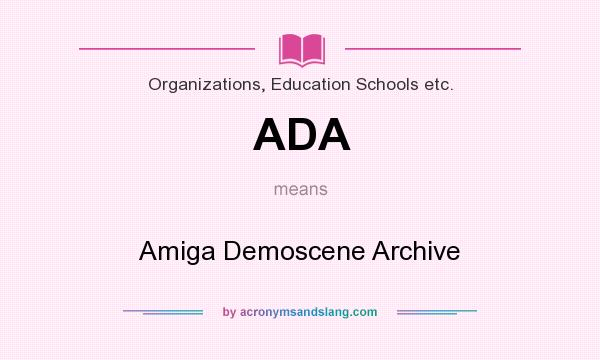 What does ADA mean? It stands for Amiga Demoscene Archive