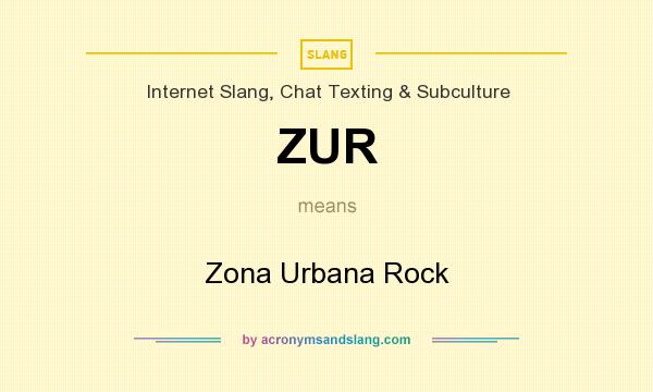 What does ZUR mean? It stands for Zona Urbana Rock