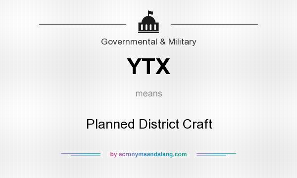 What does YTX mean? It stands for Planned District Craft