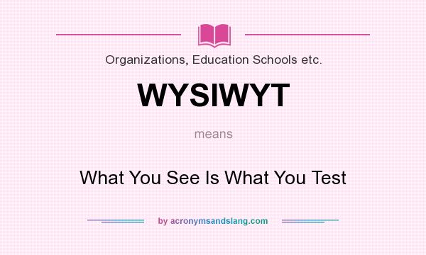 What does WYSIWYT mean? It stands for What You See Is What You Test