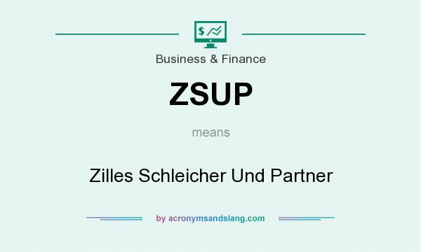 What does ZSUP mean? It stands for Zilles Schleicher Und Partner