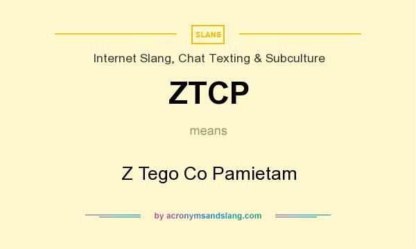 What does ZTCP mean? It stands for Z Tego Co Pamietam