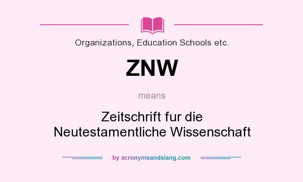 What does ZNW mean? It stands for Zeitschrift fur die Neutestamentliche Wissenschaft