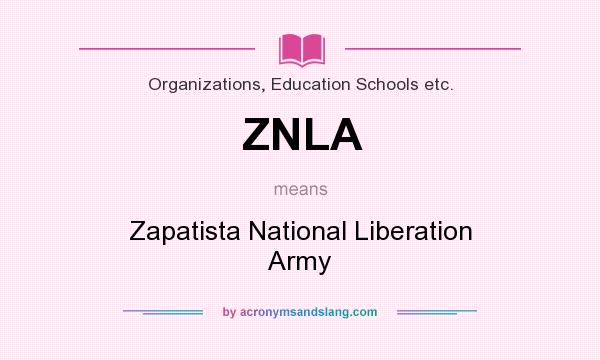 What does ZNLA mean? It stands for Zapatista National Liberation Army