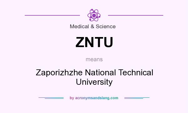 What does ZNTU mean? It stands for Zaporizhzhe National Technical University