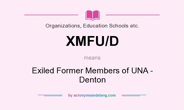 What does XMFU/D mean? It stands for Exiled Former Members of UNA - Denton