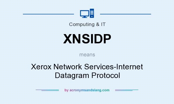 What does XNSIDP mean? It stands for Xerox Network Services-Internet Datagram Protocol