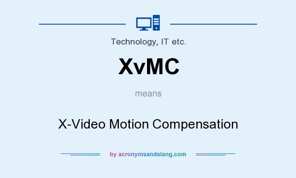 What does XvMC mean? It stands for X-Video Motion Compensation