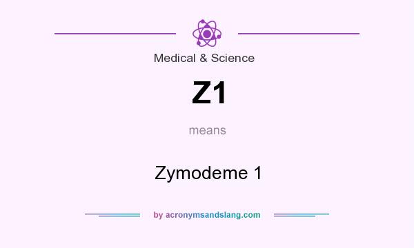 What does Z1 mean? It stands for Zymodeme 1