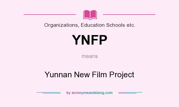 What does YNFP mean? It stands for Yunnan New Film Project