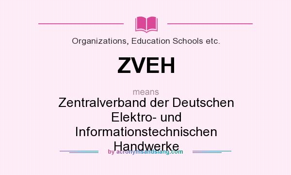 What does ZVEH mean? It stands for Zentralverband der Deutschen Elektro- und Informationstechnischen Handwerke
