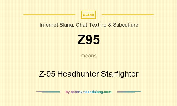 What does Z95 mean? It stands for Z-95 Headhunter Starfighter