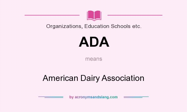 What does ADA mean? It stands for American Dairy Association