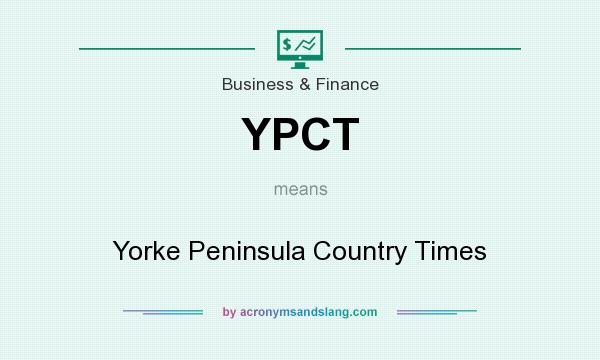 What does YPCT mean? It stands for Yorke Peninsula Country Times