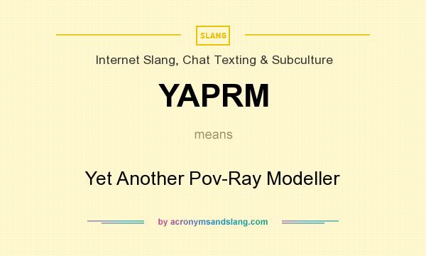 What does YAPRM mean? It stands for Yet Another Pov-Ray Modeller