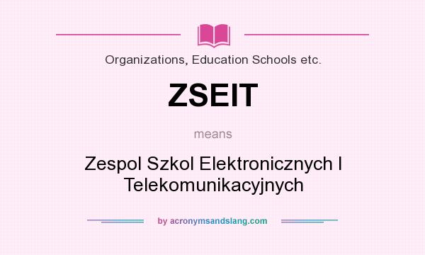 What does ZSEIT mean? It stands for Zespol Szkol Elektronicznych I Telekomunikacyjnych