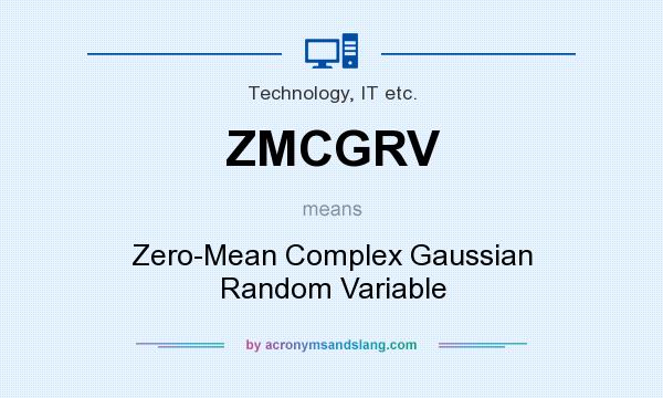 What does ZMCGRV mean? It stands for Zero-Mean Complex Gaussian Random Variable