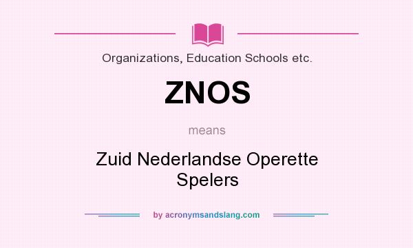 What does ZNOS mean? It stands for Zuid Nederlandse Operette Spelers