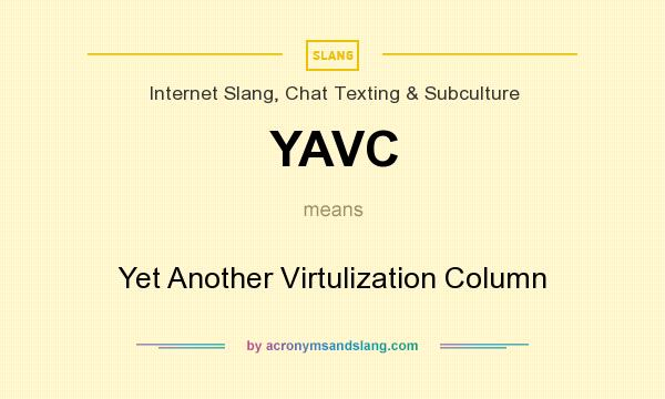 What does YAVC mean? It stands for Yet Another Virtulization Column