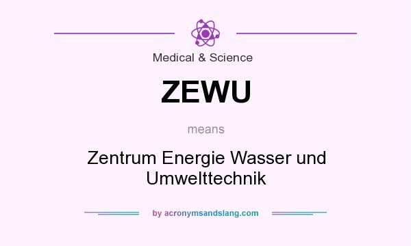 What does ZEWU mean? It stands for Zentrum Energie Wasser und Umwelttechnik