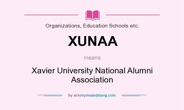 What does XUNAA mean? It stands for Xavier University National Alumni Association