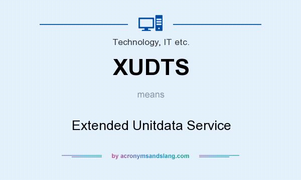 What does XUDTS mean? It stands for Extended Unitdata Service