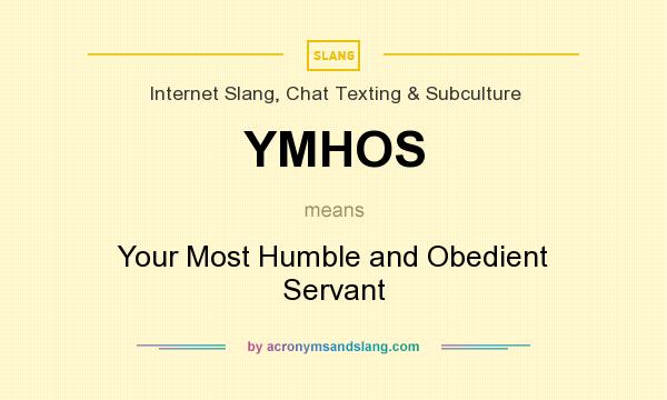What does YMHOS mean? It stands for Your Most Humble and Obedient Servant