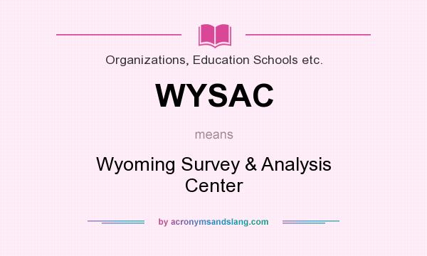 What does WYSAC mean? It stands for Wyoming Survey & Analysis Center