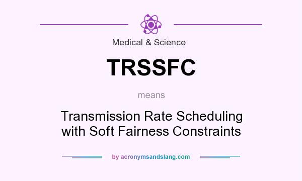 What does TRSSFC mean? It stands for Transmission Rate Scheduling with Soft Fairness Constraints