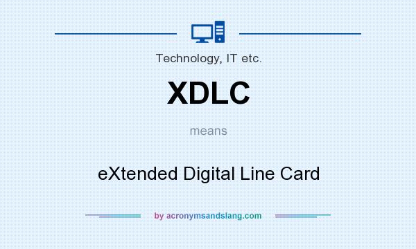 What does XDLC mean? It stands for eXtended Digital Line Card