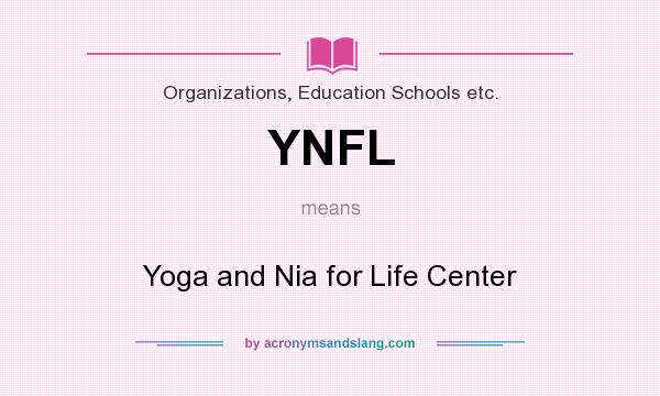 What does YNFL mean? It stands for Yoga and Nia for Life Center