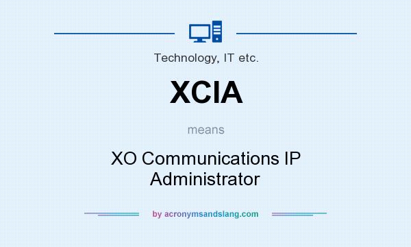 What does XCIA mean? It stands for XO Communications IP Administrator
