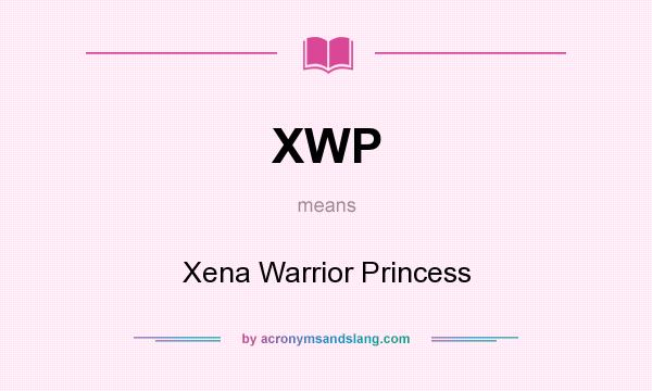 What does XWP mean? It stands for Xena Warrior Princess