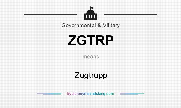 What does ZGTRP mean? It stands for Zugtrupp