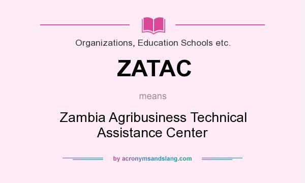 What does ZATAC mean? It stands for Zambia Agribusiness Technical Assistance Center