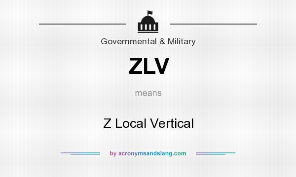 What does ZLV mean? It stands for Z Local Vertical