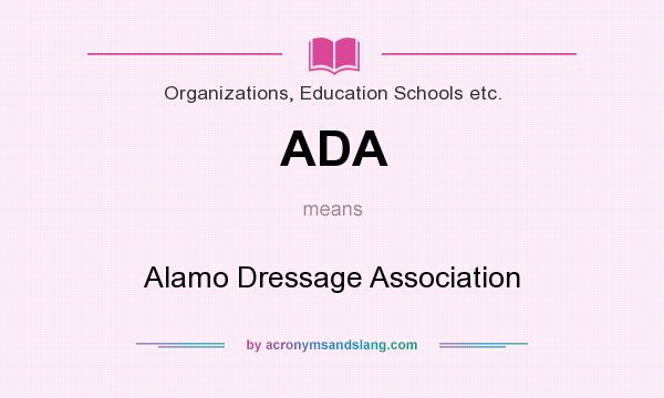 What does ADA mean? It stands for Alamo Dressage Association
