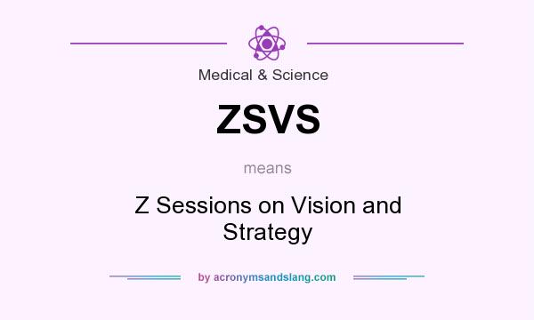 What does ZSVS mean? It stands for Z Sessions on Vision and Strategy