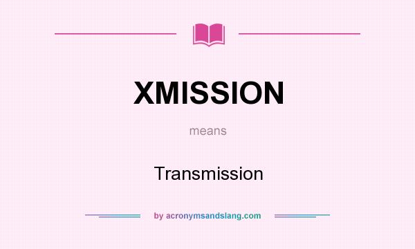 What does XMISSION mean? It stands for Transmission