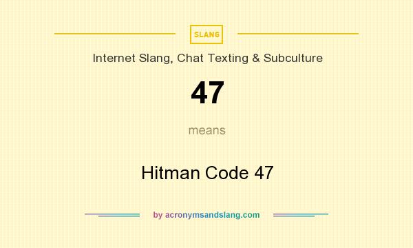 What does 47 mean? It stands for Hitman Code 47