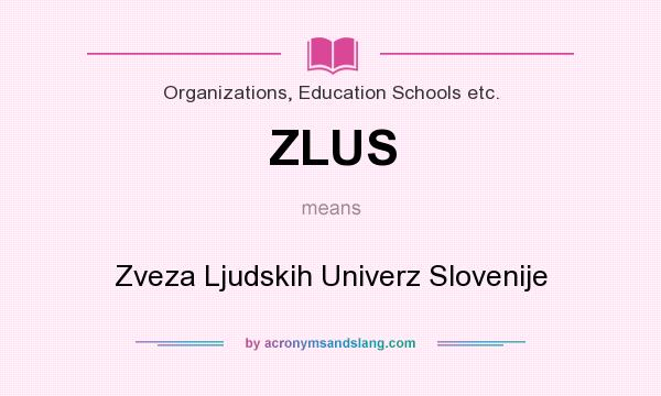 What does ZLUS mean? It stands for Zveza Ljudskih Univerz Slovenije