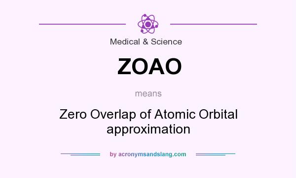 What does ZOAO mean? It stands for Zero Overlap of Atomic Orbital approximation