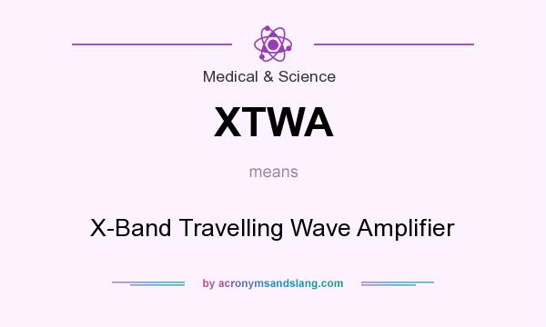 What does XTWA mean? It stands for X-Band Travelling Wave Amplifier