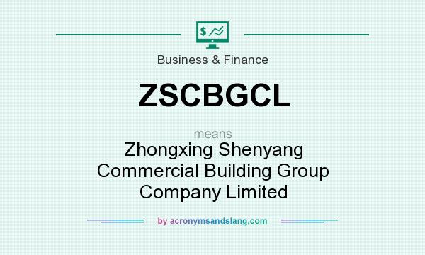 What does ZSCBGCL mean? It stands for Zhongxing Shenyang Commercial Building Group Company Limited