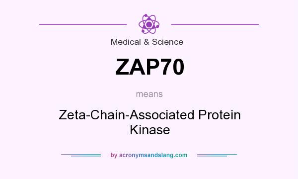 What does ZAP70 mean? It stands for Zeta-Chain-Associated Protein Kinase
