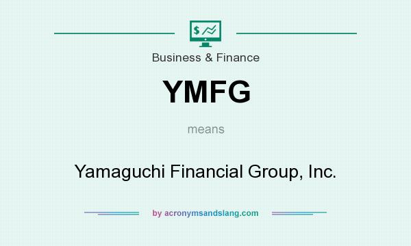 What does YMFG mean? It stands for Yamaguchi Financial Group, Inc.