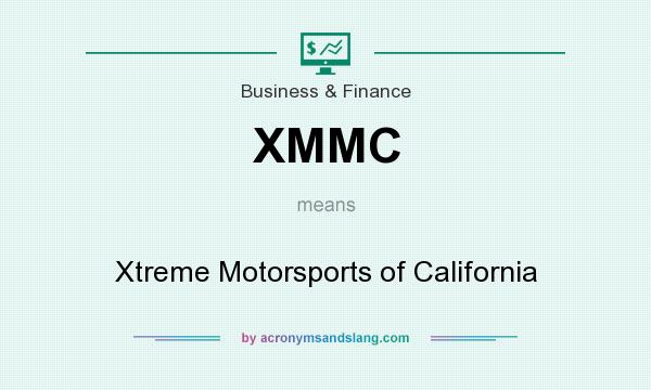What does XMMC mean? It stands for Xtreme Motorsports of California