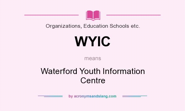 What does WYIC mean? It stands for Waterford Youth Information Centre