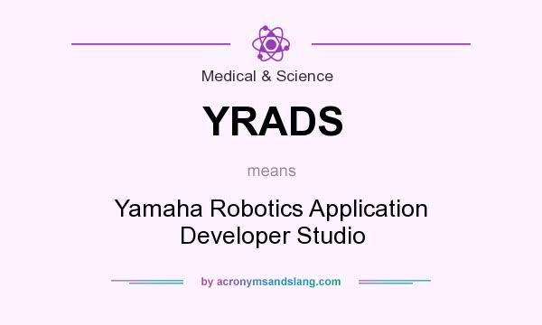 What does YRADS mean? It stands for Yamaha Robotics Application Developer Studio