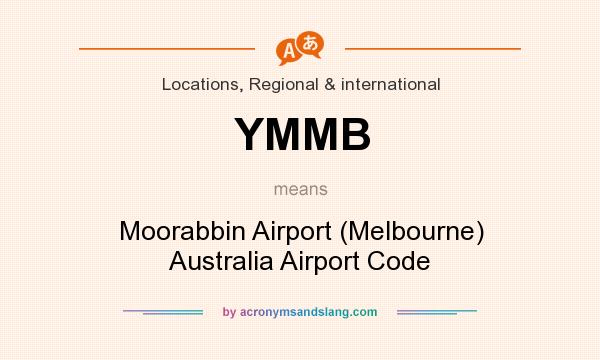 What does YMMB mean? It stands for Moorabbin Airport (Melbourne) Australia Airport Code